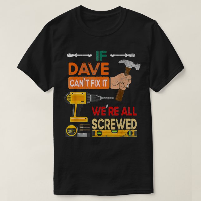 Mens If Dave Can't Fi It We're All Screwed Handyma T-Shirt (Design Front)