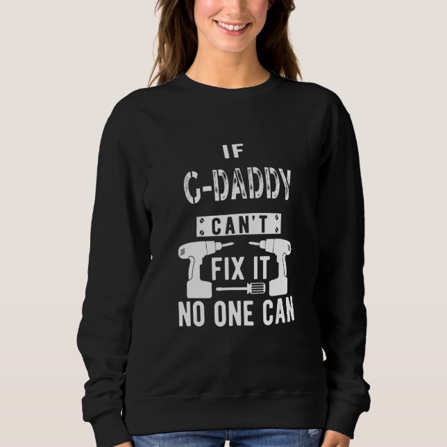 Mens If G Daddy Can't Fix It Special Grandfather G Sweatshirt (Front)