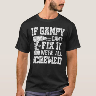 Mens If Gampy Can't Fix it We're All Screwed Fathe T-Shirt