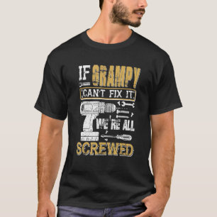 Mens If Grampy Can't Fix It We're All Screwed  Fat T-Shirt