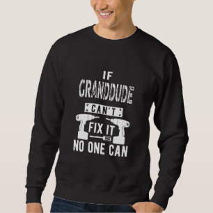 Mens If Granddude Can't Fix It Special Grandfather Sweatshirt