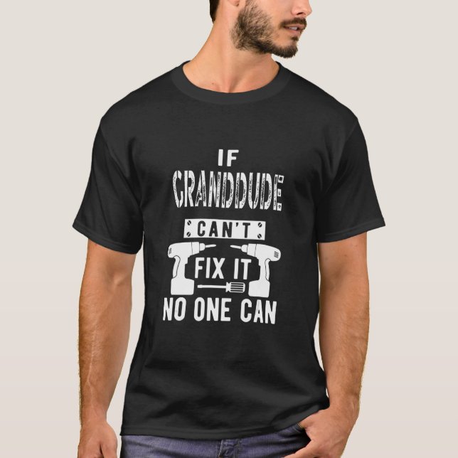 Mens If Granddude Can't Fix It Special Grandfather T-Shirt (Front)