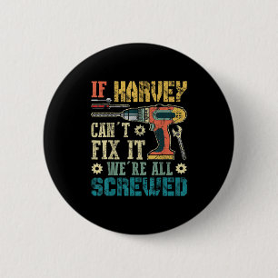 Mens If Harvey Can't Fix It We're All Screwed Funn 6 Cm Round Badge