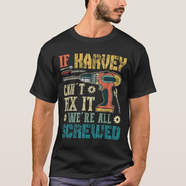 Mens If Harvey Can't Fix It We're All Screwed Funn T-Shirt (Front)