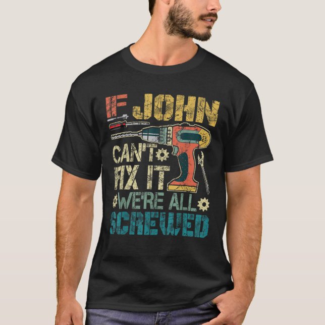 Mens If John Can t Fix it We re All Screwed Funny  T-Shirt (Front)