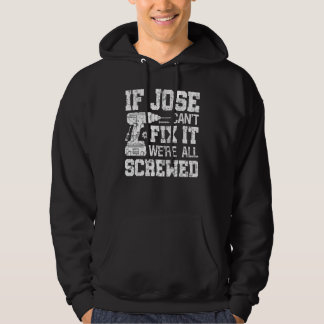 Mens If Jose Can't Fix it We're All Screwed  Fathe Hoodie