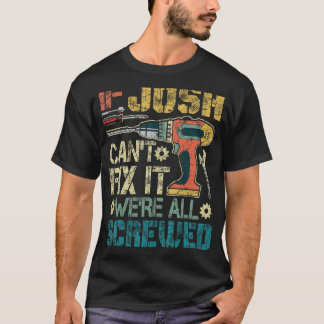 Mens If Josh Can't Fix it We're All Screwed Funny  T-Shirt