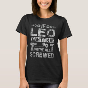 Mens If Leo Can't Fix it We're All Screwed Funny F T-Shirt