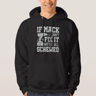 Mens If Mack Can't Fix it We're All Screwed Father Hoodie