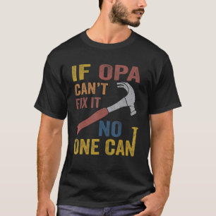 Mens If Opa Can't Fix It  For Men Father's Day T-Shirt