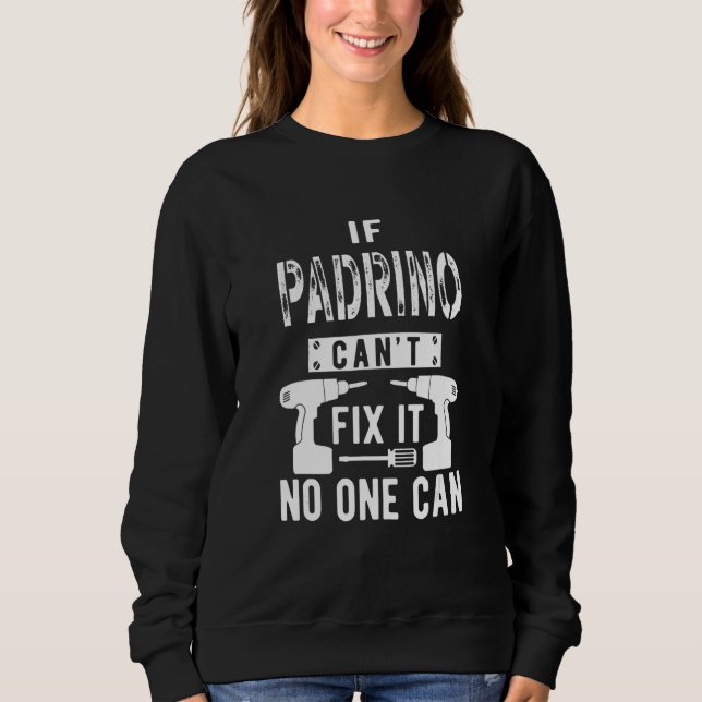 Mens If Padrino Can't Fix It Spain Spanish Mexican Sweatshirt (Front)