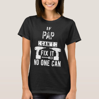 Mens If Pap Can't Fix It No One Can  Grandpa Fathe T-Shirt