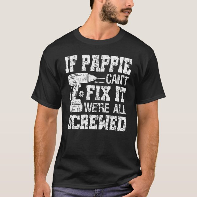Mens If Pappie Can't Fix it We're All Screwed  Fat T-Shirt (Front)