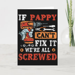 Mens If Pappy Can't Fix It We're All Screwed Fathe Card