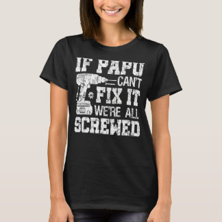 Mens If Papu Can't Fix it We're All Screwed   Fath T-Shirt