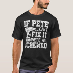 Mens If Pete Can't Fix it We're All Screwed Fath T-Shirt