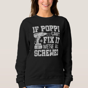 Mens If Poppi Can't Fix it We're All Screwed Fath Sweatshirt