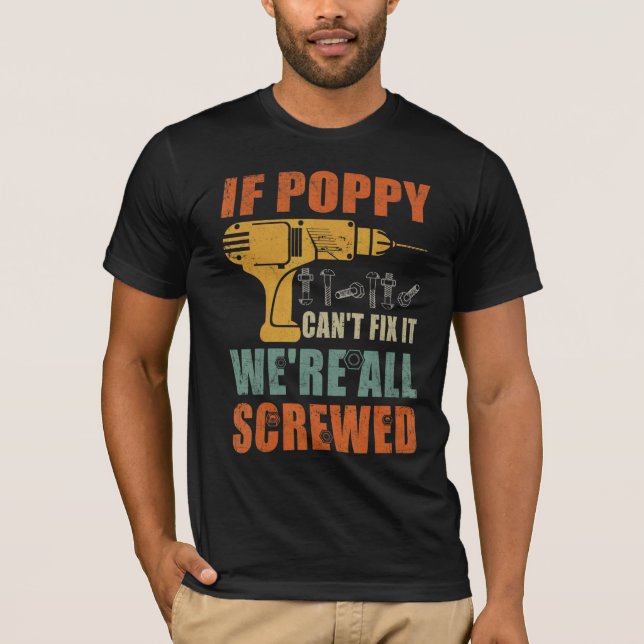 Mens If Poppy Can't Fix It We're All Screwed  Fath T-Shirt (Front)