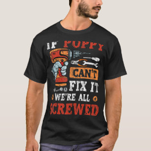 Mens If Poppy Can't Fix It We're All Screwed Fathe T-Shirt