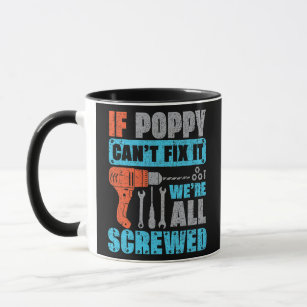 Mens If Poppy Can't Fix It We're All Screwed Mug