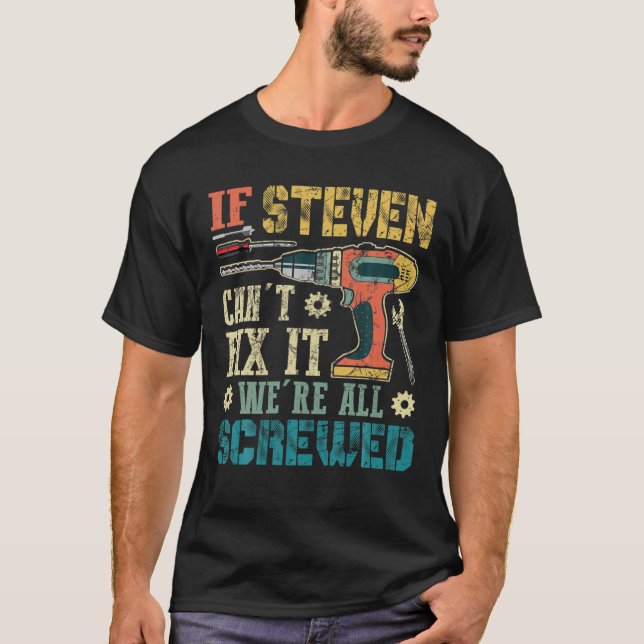 Mens If Steven Can't Fix It We're All Screwed Funn T-Shirt (Front)