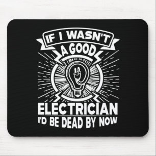 Mens If Wasnt A Good Electrigovernment Agencyn Id Mouse Pad