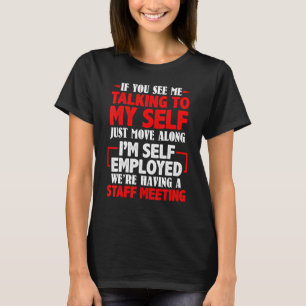 Mens If You See Me Talking to Myself Team Meeting T-Shirt