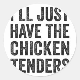 Mens I'll Just Have The Chicken Tenders Food Lover Classic Round Sticker