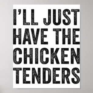 Mens I'll Just Have The Chicken Tenders Food Lover Poster