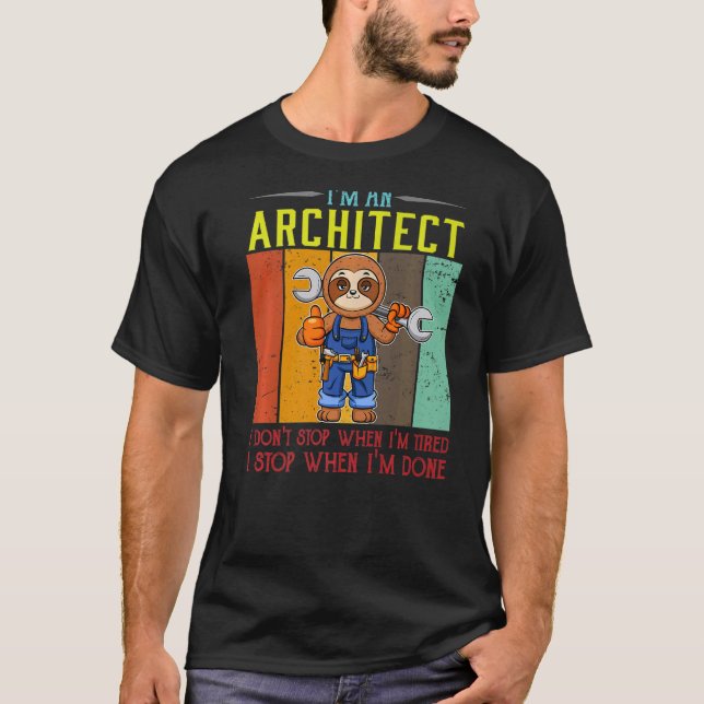 Mens I'm A Architect I Don't Stop When I'm Tired D T-Shirt (Front)