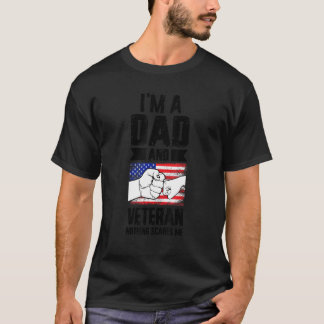 Mens I'm a dad and veteran nothing scraes me Veter T-Shirt