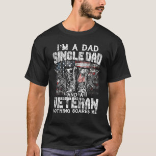 Mens I'm A Dad Single Dad Veteran Nothing Scares M T-Shirt