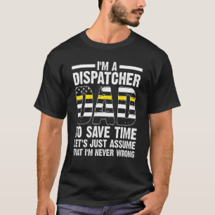 Mens I'm A Dispatcher To Save Time Dispatcher Disp T-Shirt