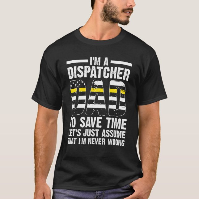 Mens I'm A Dispatcher To Save Time Dispatcher Disp T-Shirt (Front)