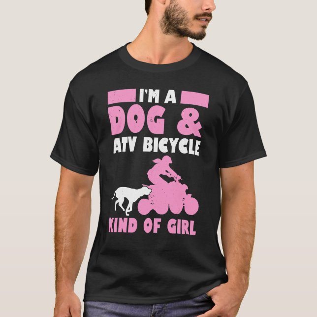 Mens Im A Dog & Atv Bicycle Kind Of Girl Quad Bike T-Shirt (Front)