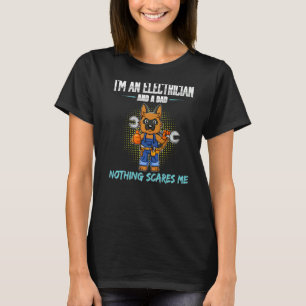 Mens I'm A Electrician And A Dad Nothing Scares Me T-Shirt