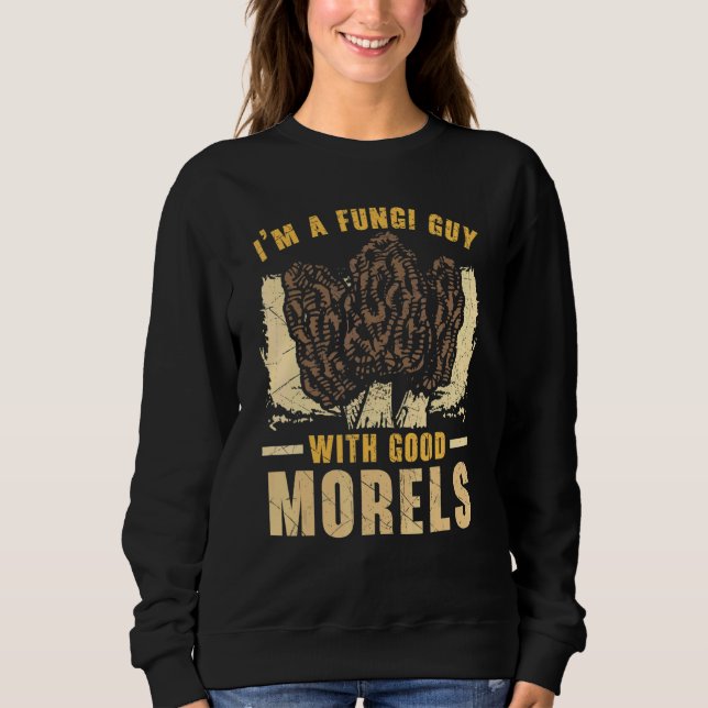 Mens I'm A Fungi Dad With Good Morels Mycology For Sweatshirt (Front)
