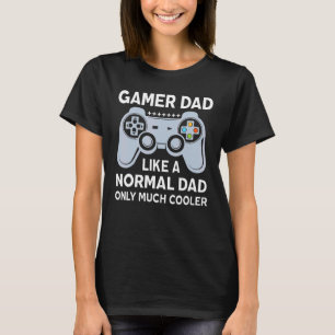 Mens I'm A Gamer Dad Like A Normal Dad  Gamer Fath T-Shirt