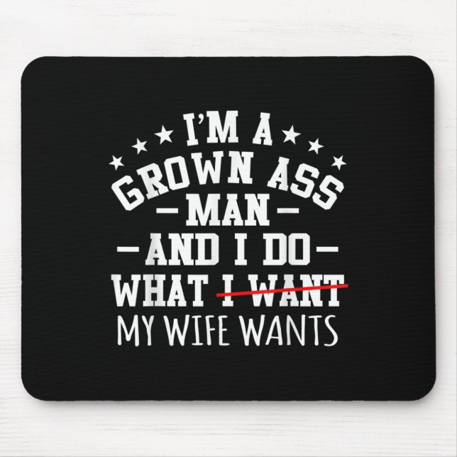Mens Im A Grown Man Funny Sarcasm Graphic  Mouse Pad (Front)