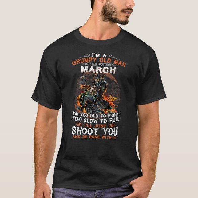 Mens IM A GRUMPY OLD MAN I WAS BORN IN MARCH T-Shirt (Front)