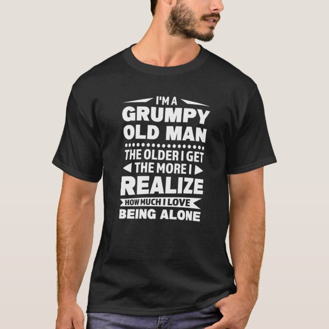 Mens I'm A Grumpy Old Man The Older I Get Grumpy O T-Shirt (Front)