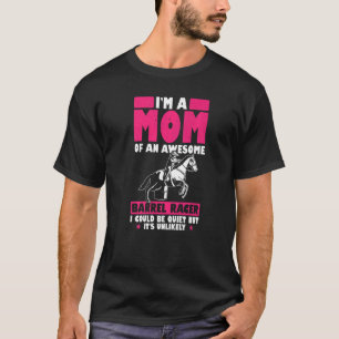 Mens Im A Mom Of An Awesome Barrel Racer I Could B T-Shirt
