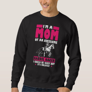 Mens Im A Mum Of An Awesome Barrel Racer I Could B Sweatshirt
