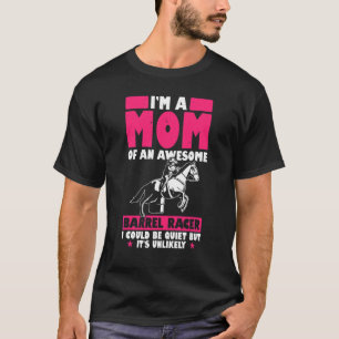 Mens Im A Mum Of An Awesome Barrel Racer I Could B T-Shirt