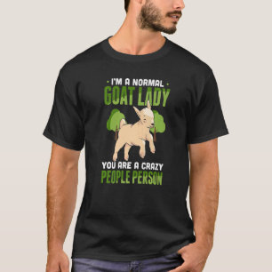 Mens Im A Normal Goat Lady You Are A Crazy People T-Shirt