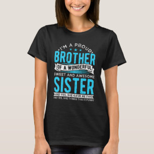 Mens I'm A Proud Brother Of A Wonderful Sweet And T-Shirt