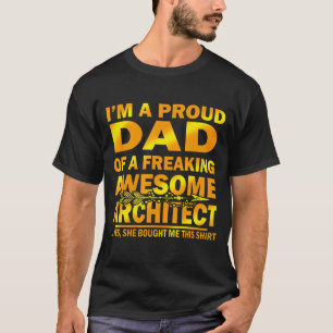 Mens Im A Proud Dad Of A Freaking Awesome Architec T-Shirt
