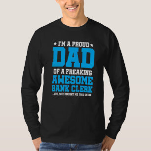 Mens I'm A Proud Dad Of A Freaking Awesome Bank Cl T-Shirt