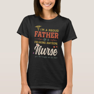 Mens Im A Proud Father Of A Freaking Awesome Nurse T-Shirt
