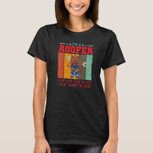 Mens I'm A Roofer Don't Stop When I'm Tired I Stop T-Shirt